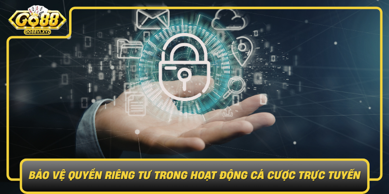 Bao Ve Quyen Rieng Tu Trong Hoat Dong Ca Cuoc Truc Tuyen