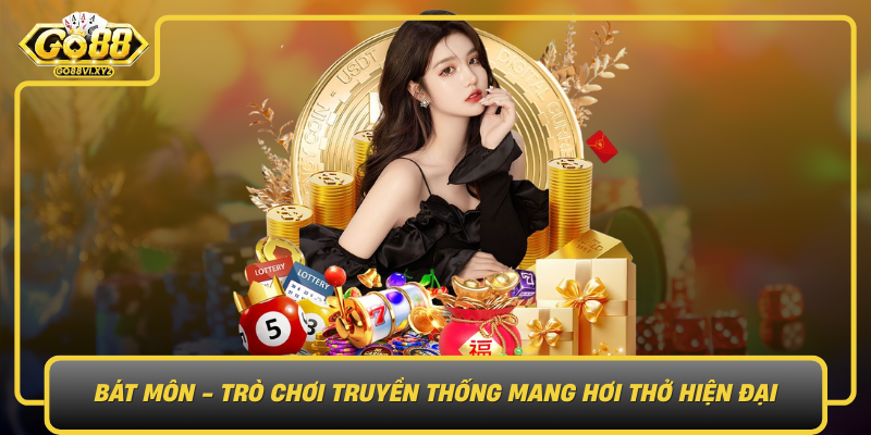 Bat Mon Tro Choi Truyen Thong Mang Hoi Tho Hien Dai