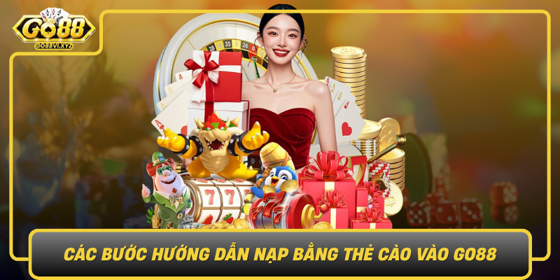 Cac Buoc Huong Dan Nap Bang The Cao Vao Go88