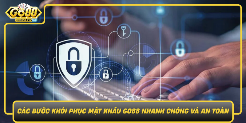 Cac Buoc Khoi Phuc Mat Khau Go88 Nhanh Chong Va An Toan7