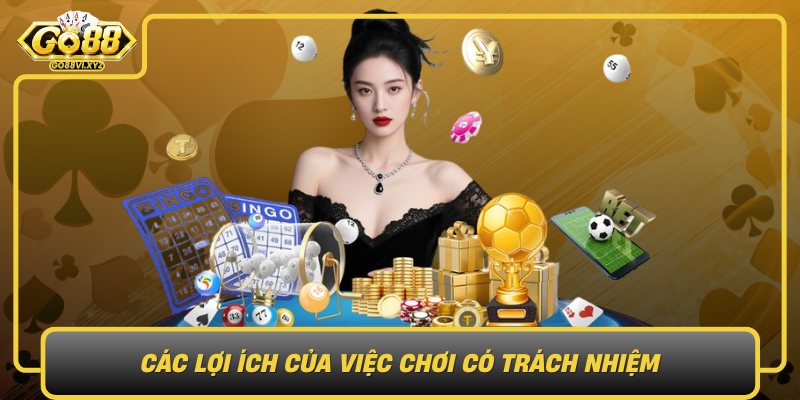 Cac Loi Ich Cua Viec Choi Co Trach Nhiem