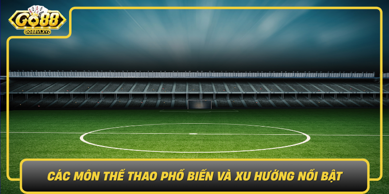 Cac Mon The Thao Pho Bien Va Xu Huong Noi Bat