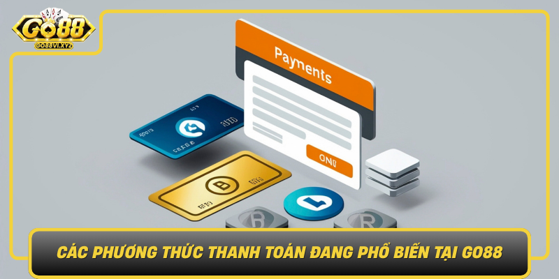 Cac Phuong Thuc Thanh Toan Dang Pho Bien Tai Go88