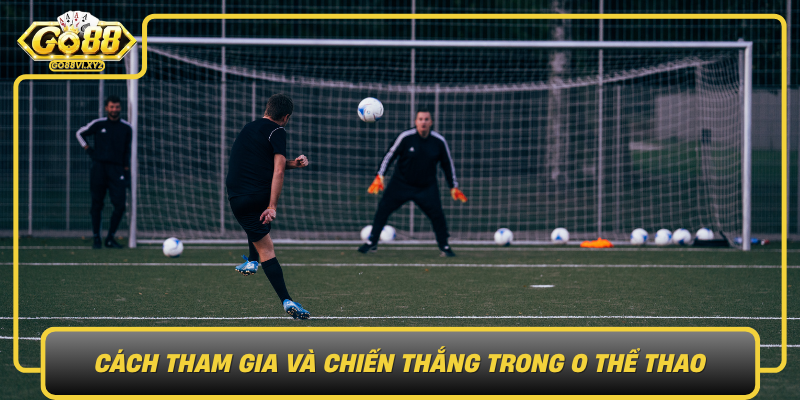 Cach Tham Gia Va Chien Thang Trong O The Thao Cung Go88