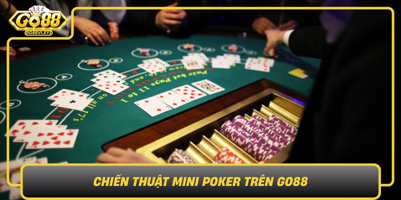 Chien Thuat Mini Poker Tren Go88 Don Gian Nhung Hieu Qua