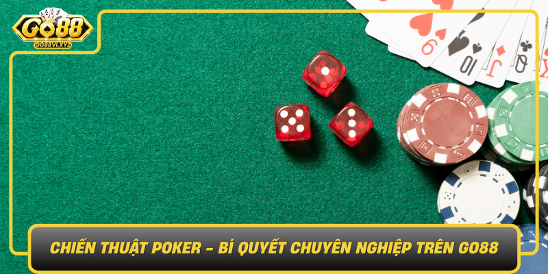 Chien Thuat Poker Bi Quyet Chuyen Nghiep Tren Go88