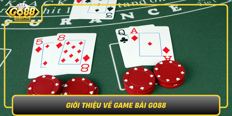 Gioi Thieu Ve Game Bai Go88