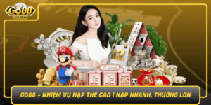 Go88 Nhiem Vu Nap The Cao Nap Nhanh Thuong Lon