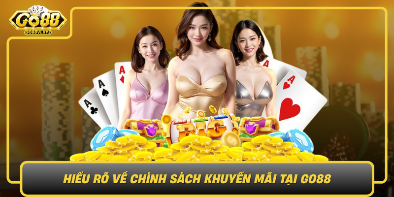 Hieu Ro Ve Chinh Sach Khuyen Mai Tai Go88