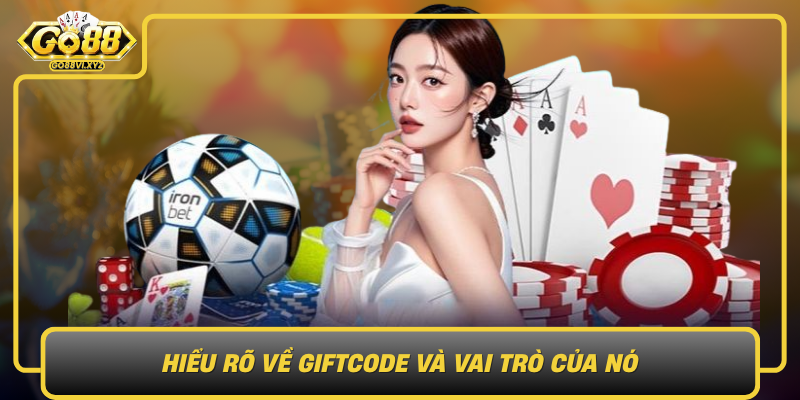 Hieu Ro Ve Giftcode Va Vai Tro Cua No Trong The Gioi Ca Cuoc Truc Tuyen