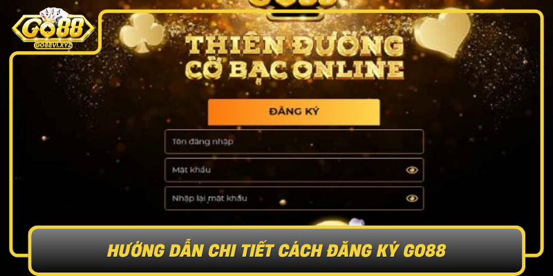 Huong Dan Chi Tiet Cach Dang Ky Go88 Don Gian Nhanh Chong Va An Toan0