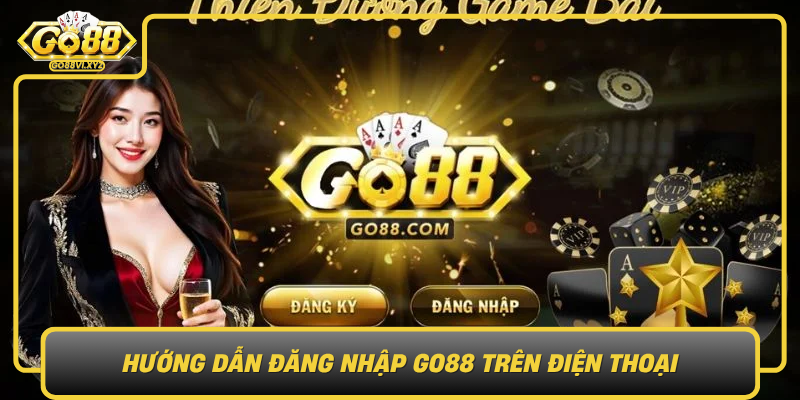 Huong Dan Dang Nhap Go88 Tren Dien Thoai0