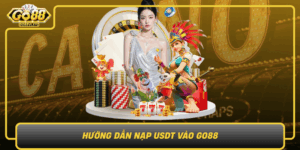 Huong Dan Nap Usdt Vao Go88 Nhanh An Toan Cho Nguoi Moi