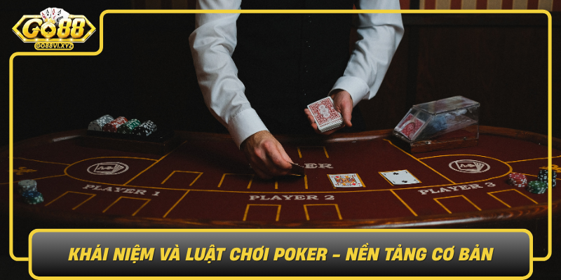 Khai Niem Va Luat Choi Poker Nen Tang Co Ban