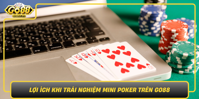 Loi Ich Khi Trai Nghiem Mini Poker Tren Go88