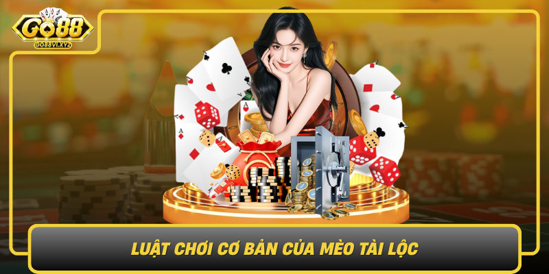 Luat Choi Co Ban Cua Meo Tai Loc