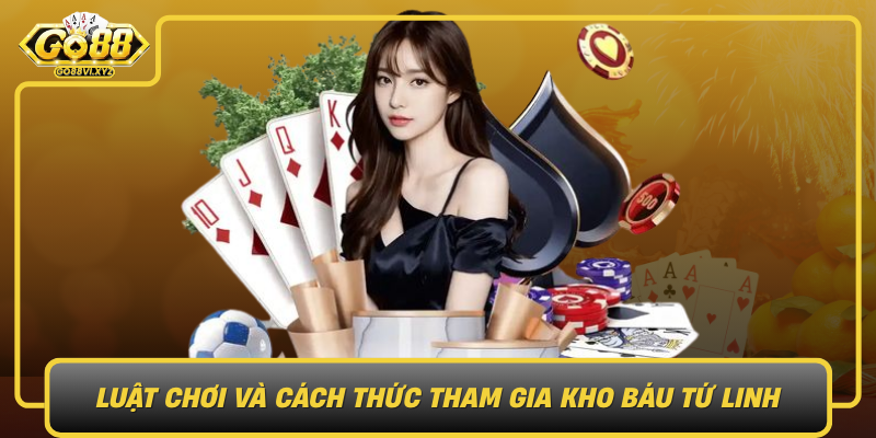 Luat Choi Va Cach Thuc Tham Gia Kho Bau Tu Linh Tren Go88
