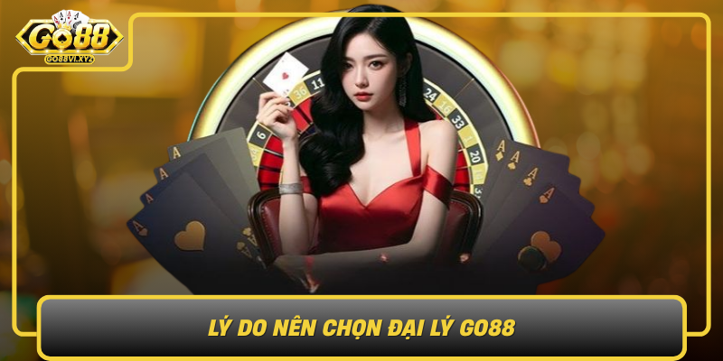 Ly Do Nen Chon Dai Ly Go88 An Toan Va Tiem Nang Phat Trien