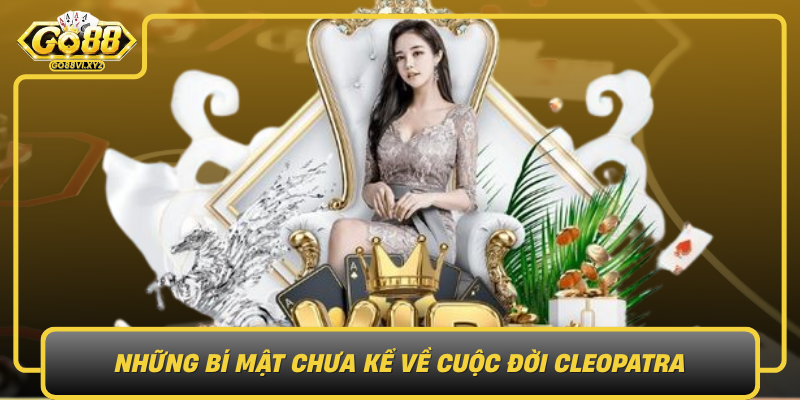 Nhung Bi Mat Chua Ke Ve Cuoc Doi Cleopatra
