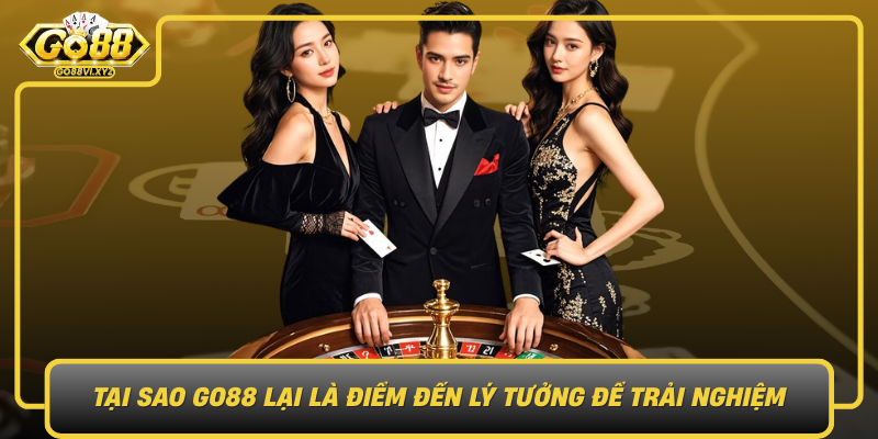 Tai Sao Go88 Lai La Diem Den Ly Tuong De Trai Nghiem Dao Vang
