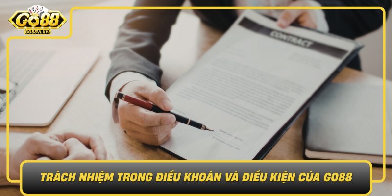 Trach Nhiem Trong Dieu Khoan Va Dieu Kien Cua Go88