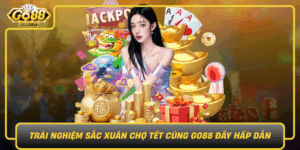 Trai Nghiem Sac Xuan Cho Tet Cung Go88 Day Hap Dan